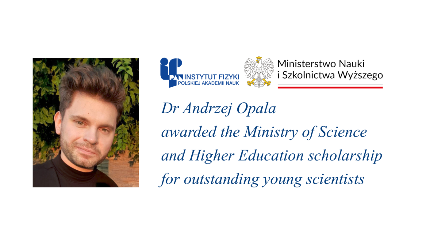 Dr Andrzej Opala awarded the Ministry of Science & Higher Education scholarship for outstanding young scientists